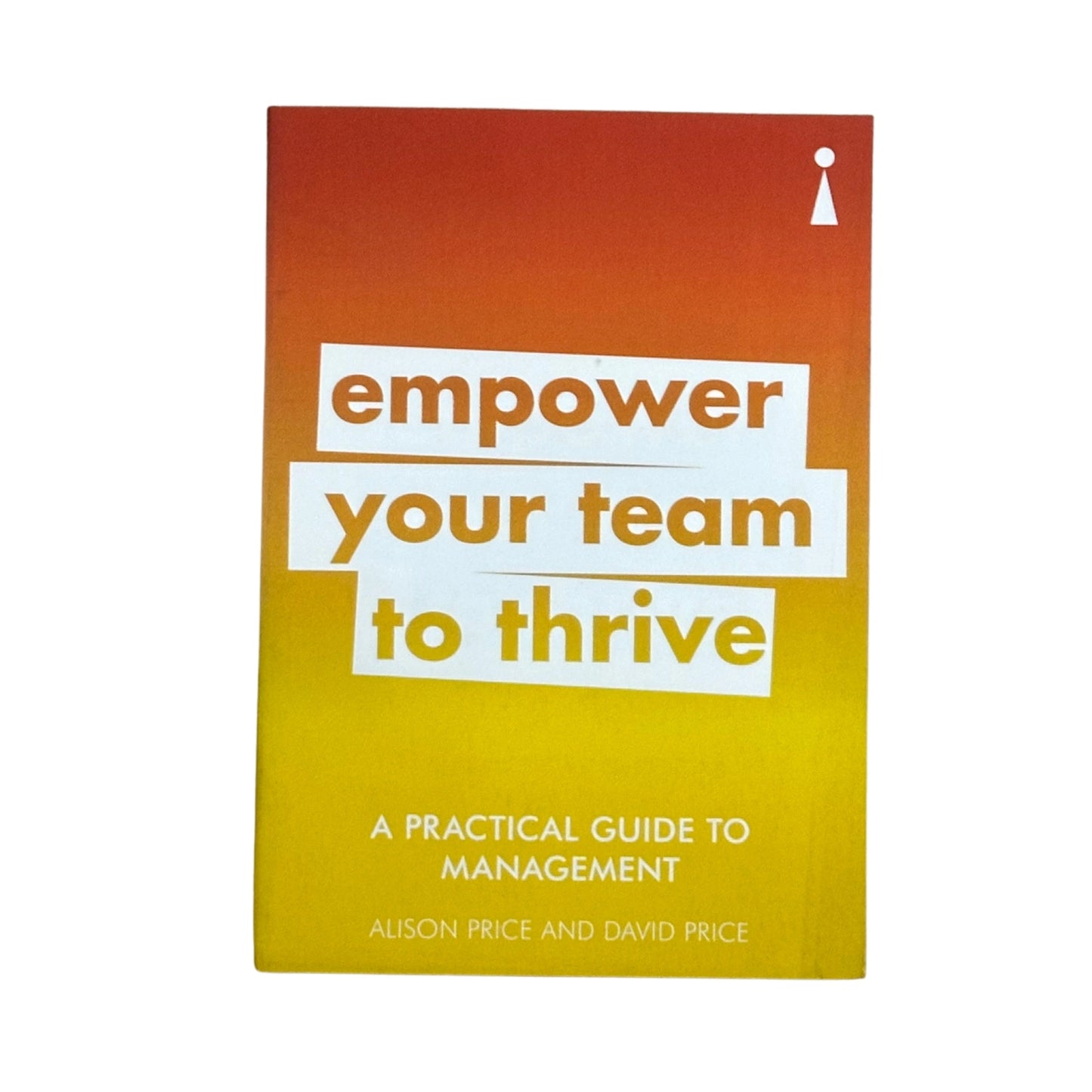 A Practical Guide to Management Empower Your Team to Thrive
