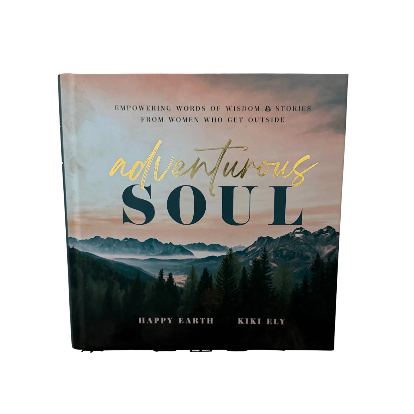 Adventurous Soul Empowering Words of Wisdom & Stories from Women Who Get Outside