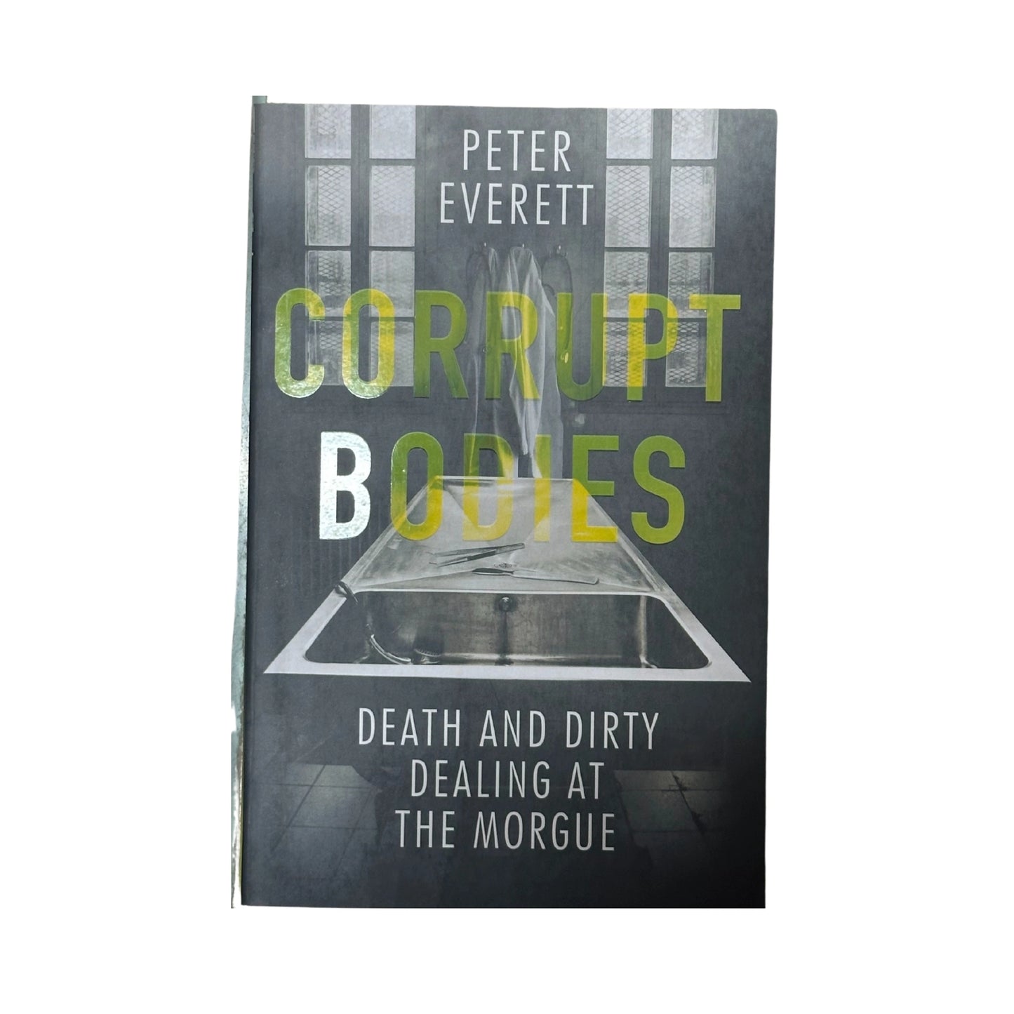 Corrupt Bodies Death and Dirty Dealing at the Morgue