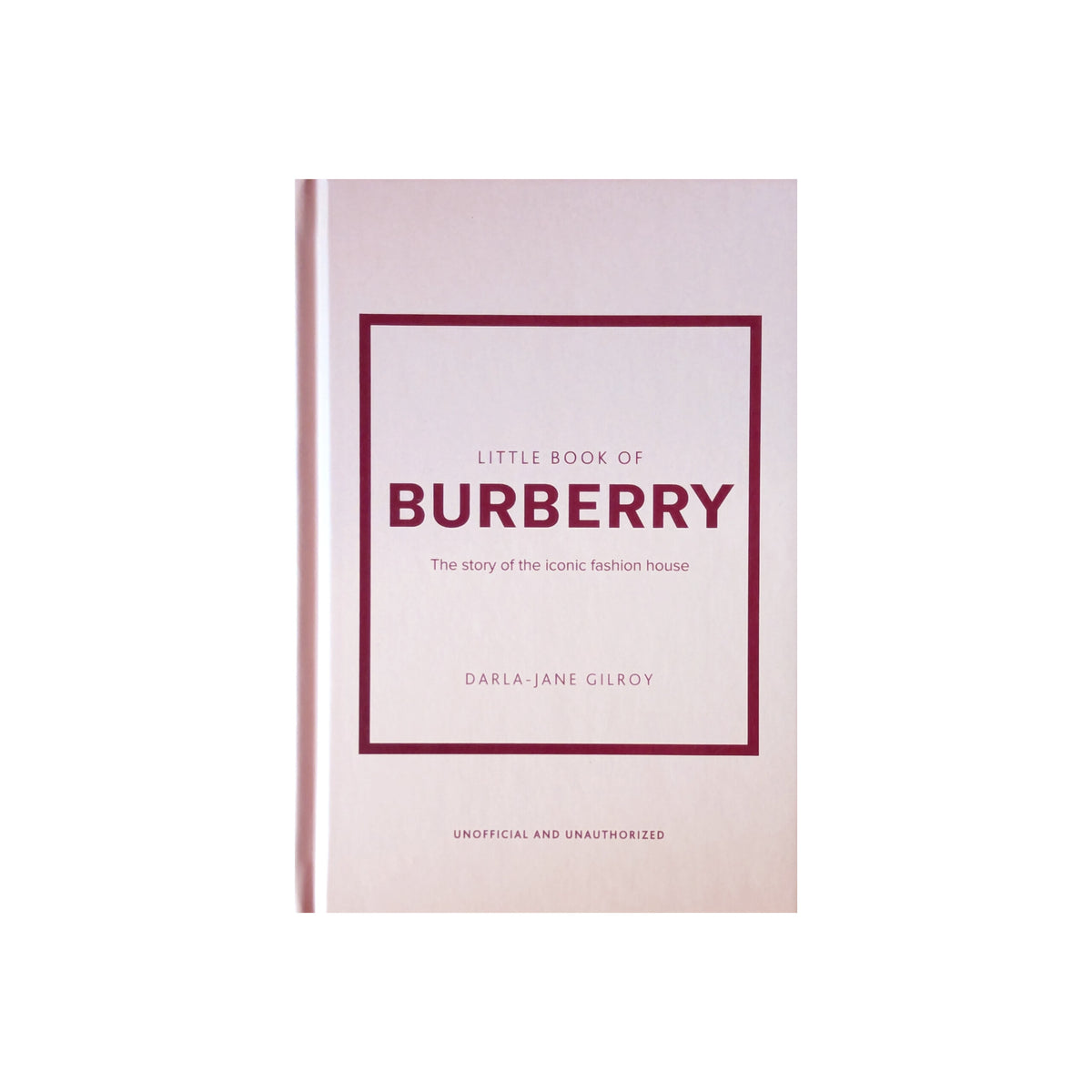Little Book of Burberry: The Story of the Iconic Fashion House