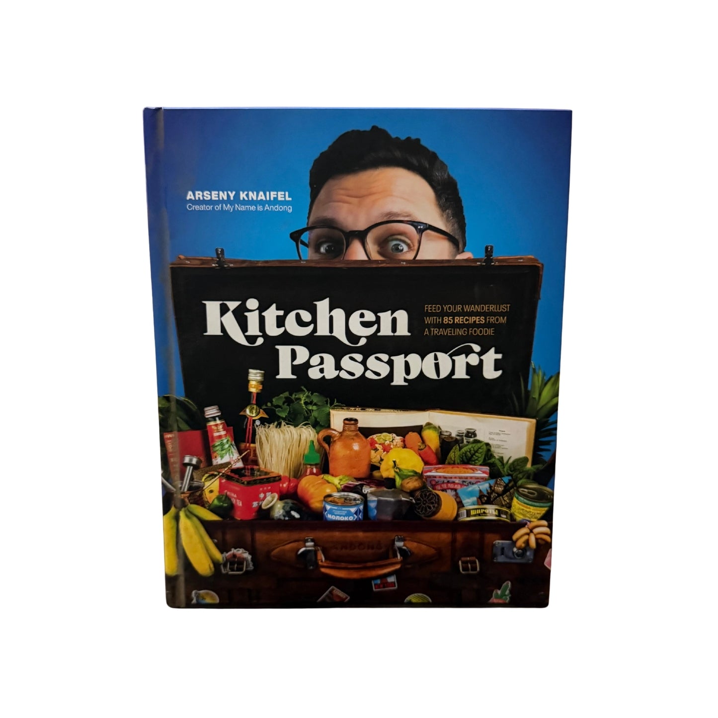 Kitchen Passport Feed Your Wanderlust with 85 Recipes from a Traveling Foodie