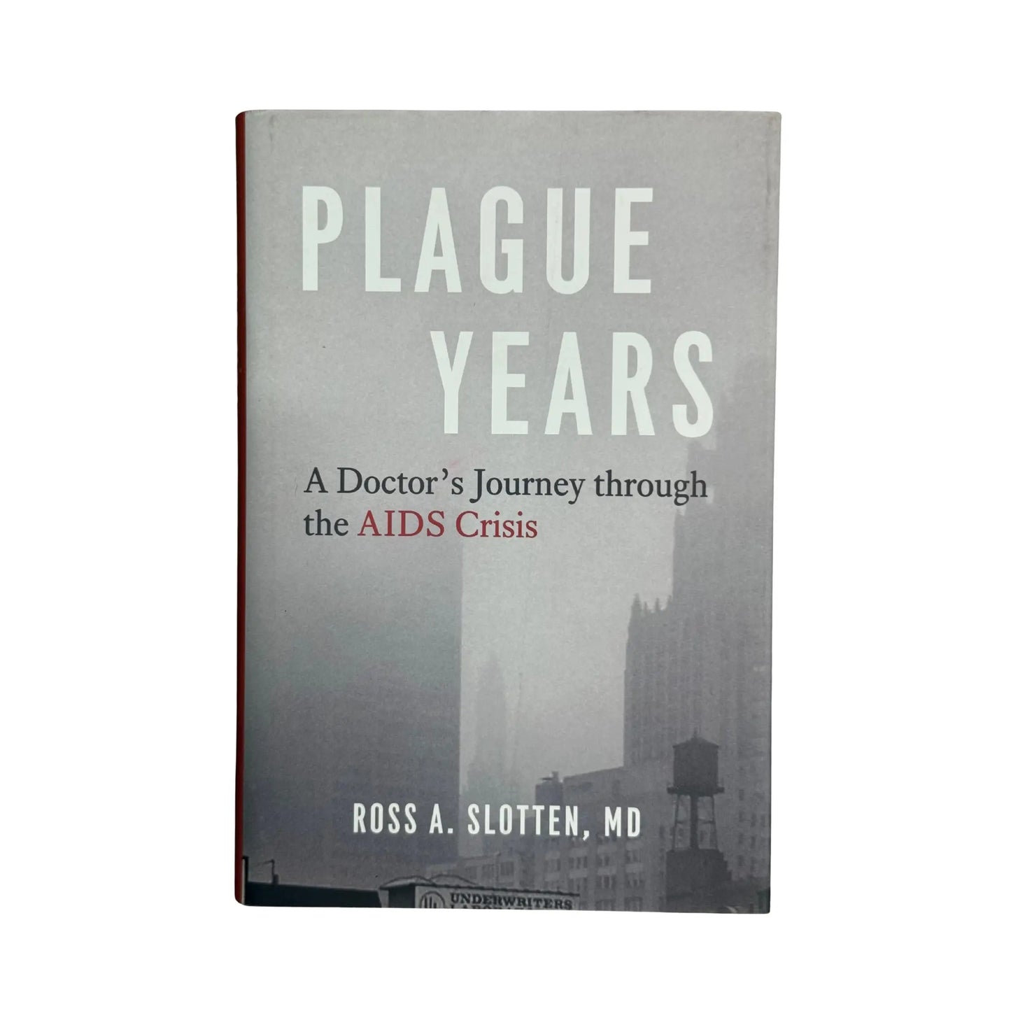 Plague Years: A Doctor’s Journey through the AIDS Crisis
