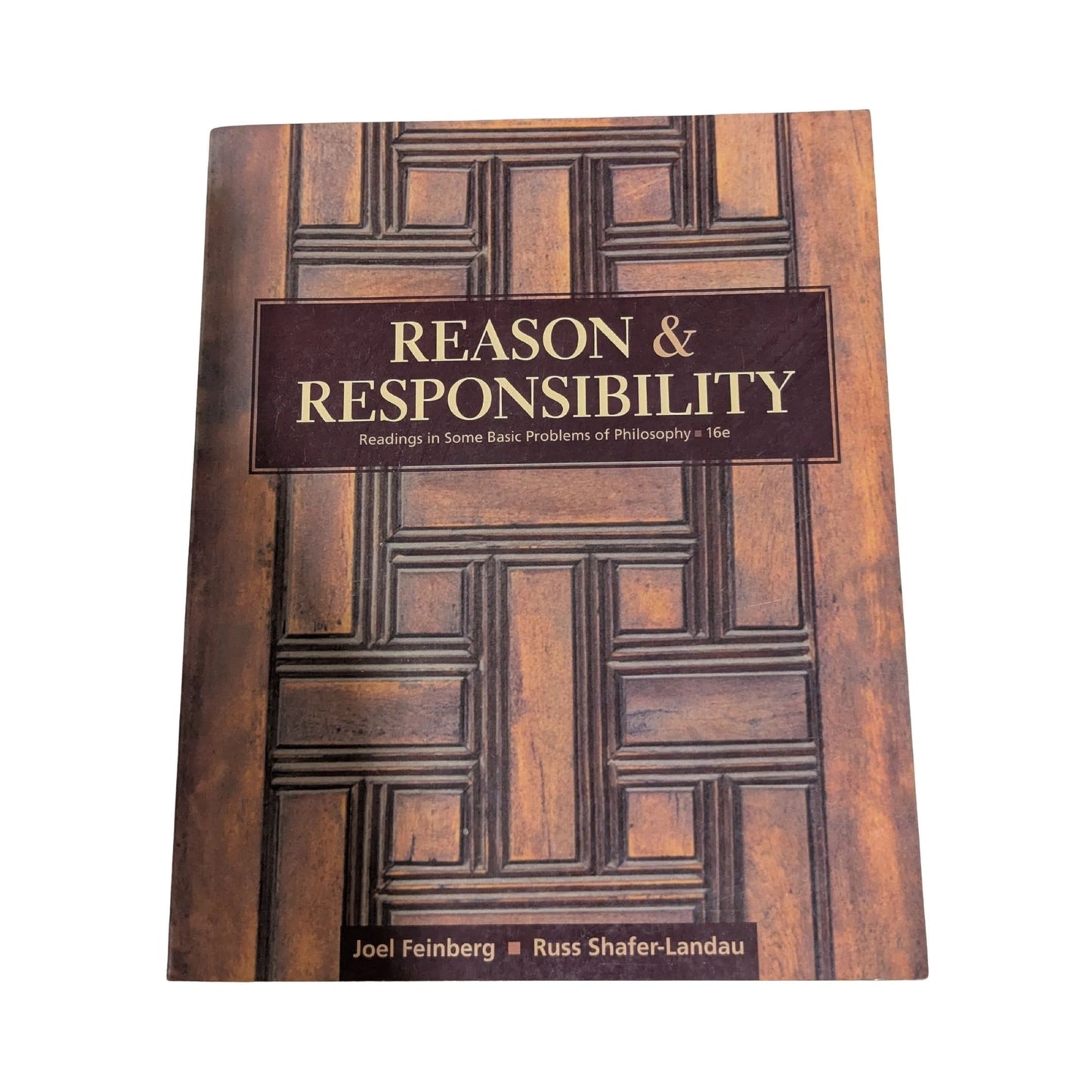 Reason and Responsibility: Readings in Some Basic Problems of Philosophy