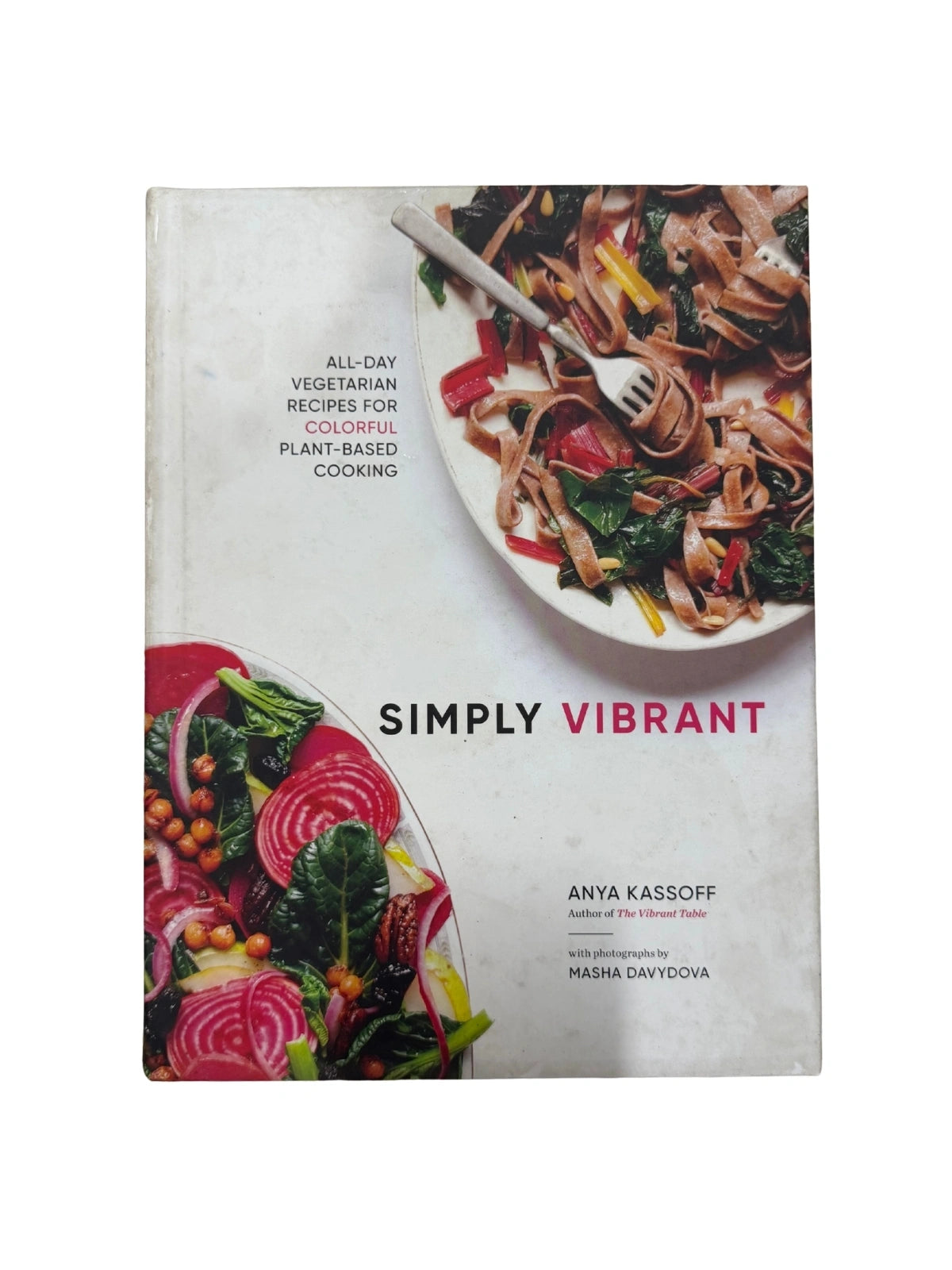 Simply Vibrant All-Day Vegetarian Recipes for Colorful Plant-Based Cooking