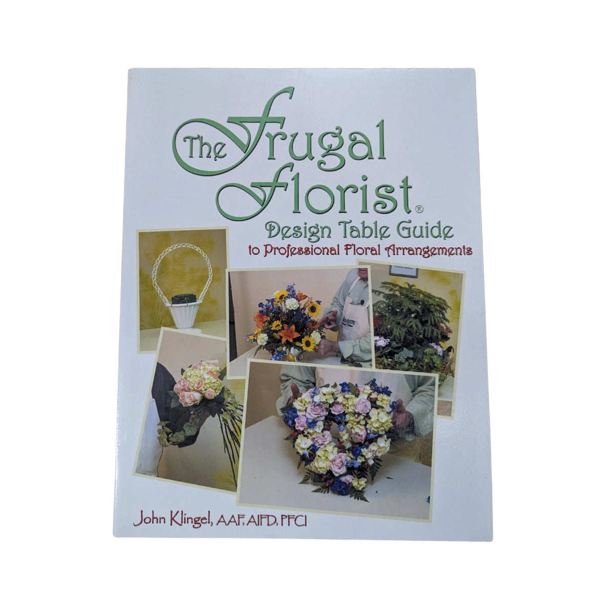 The Frugal Florist Design Table Guide to Professional Floral Arrangements