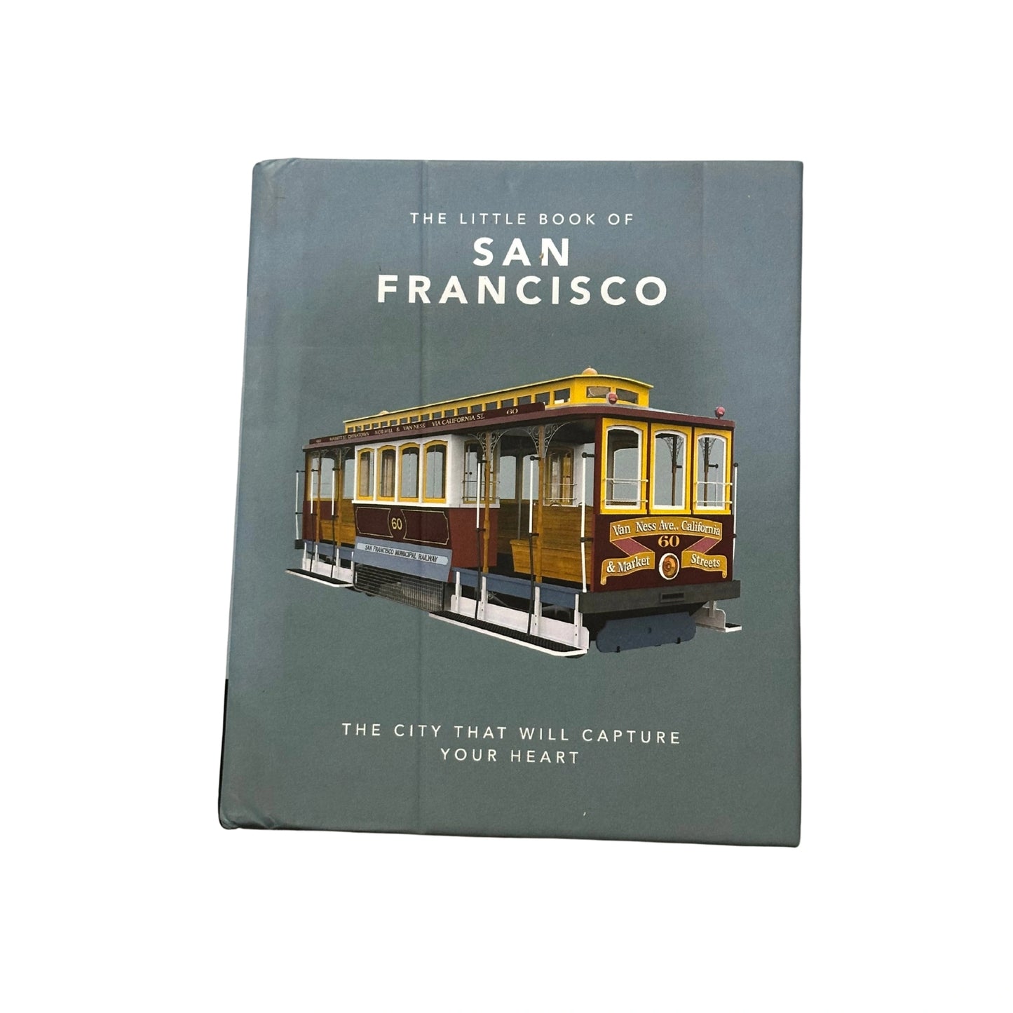 The Little Book of San Francisco A City That Will Capture Your Heart
