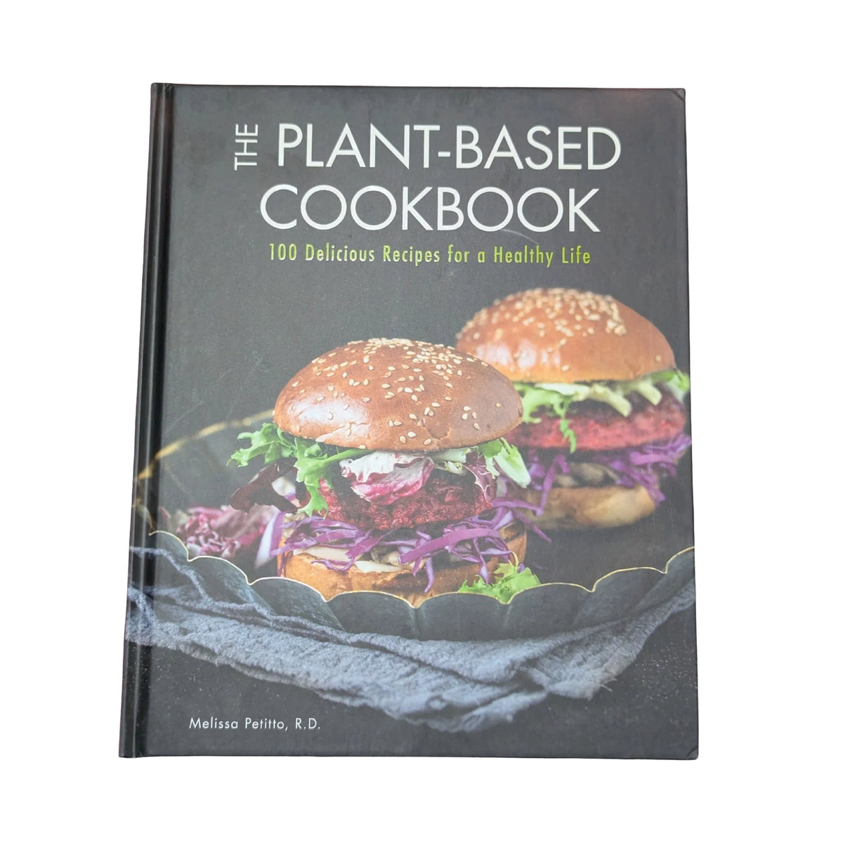 The Plant-Based Cookbook 100 Delicious Recipes for a Healthy Life