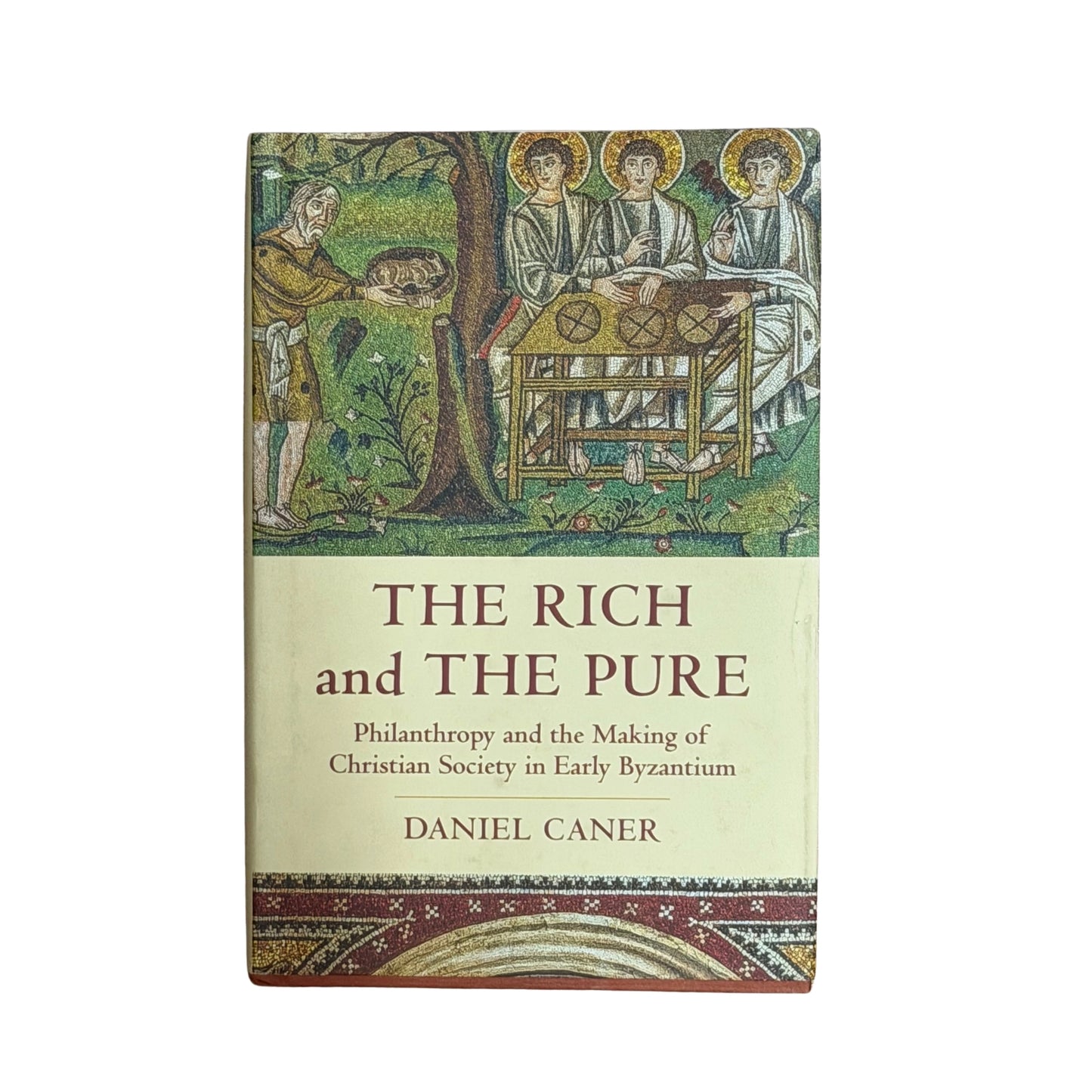 The Rich and the Pure Philanthropy and the Making of Christian Society in Early Byzantium
