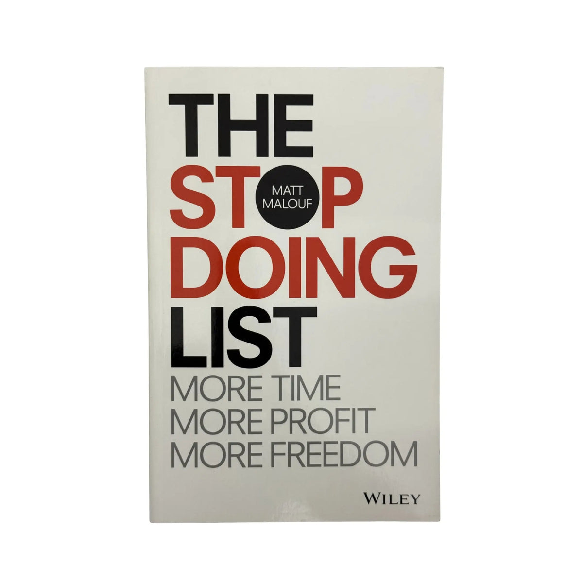 The Stop Doing List: More Time, More Profit, More Freedom