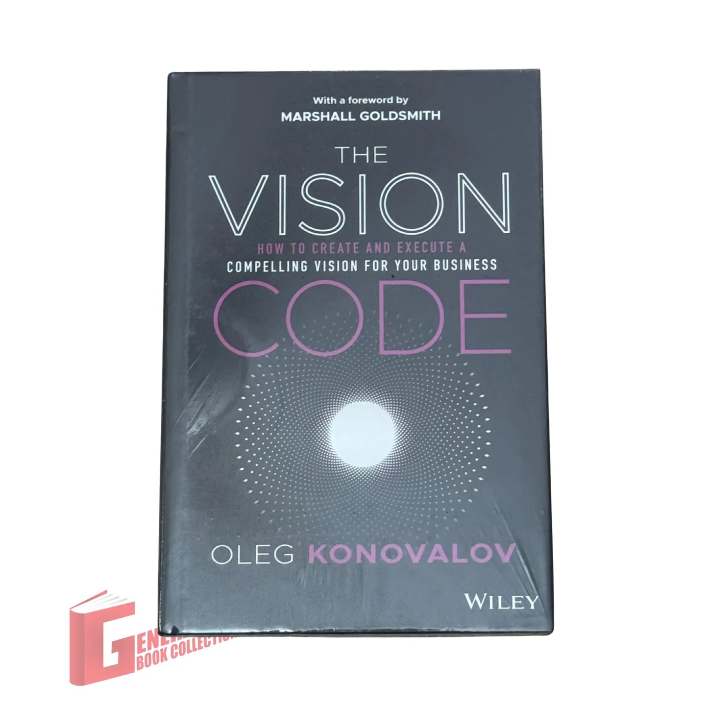 The Vision Code: How to Create and Execute a Compelling Vision for your Business