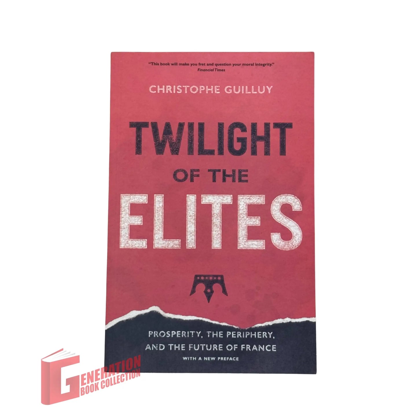 Twilight of the Elites: Prosperity, the Periphery, and the Future of France