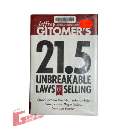 Jeffrey Gitomer's 21.5 Unbreakable Laws of Selling: Proven Actions You Must Take to Make Easier, Faster, Bigger Sales....Now and Forever