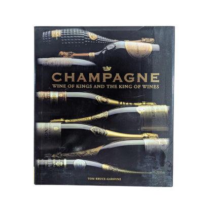 Champagne: Wine of Kings and the King of Wines