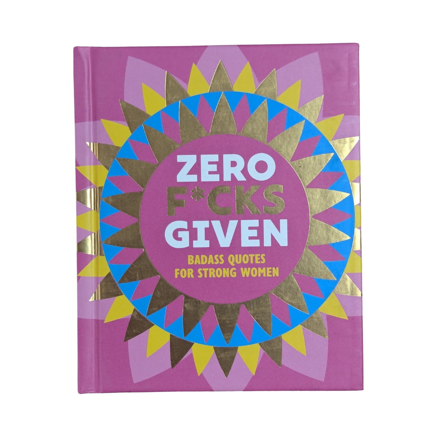 Zero F*cks Given: Badass Quotes for Strong Women