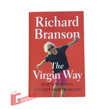 The Virgin Way: If It's Not Fun, It's Not Worth Doing
