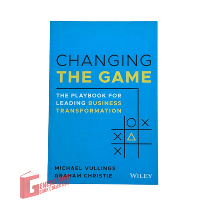 Changing the Game: The Playbook for Leading Business Transformation