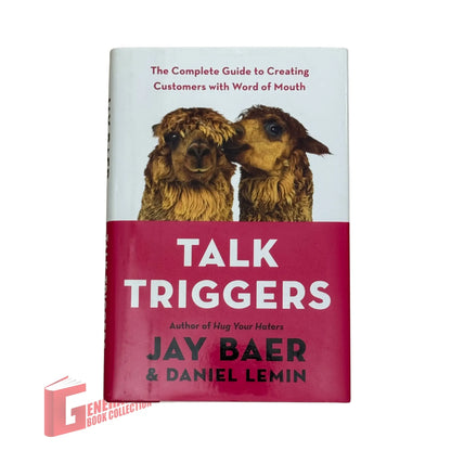 Talk Triggers: The Complete Guide to Creating Customers with Word of Mouth