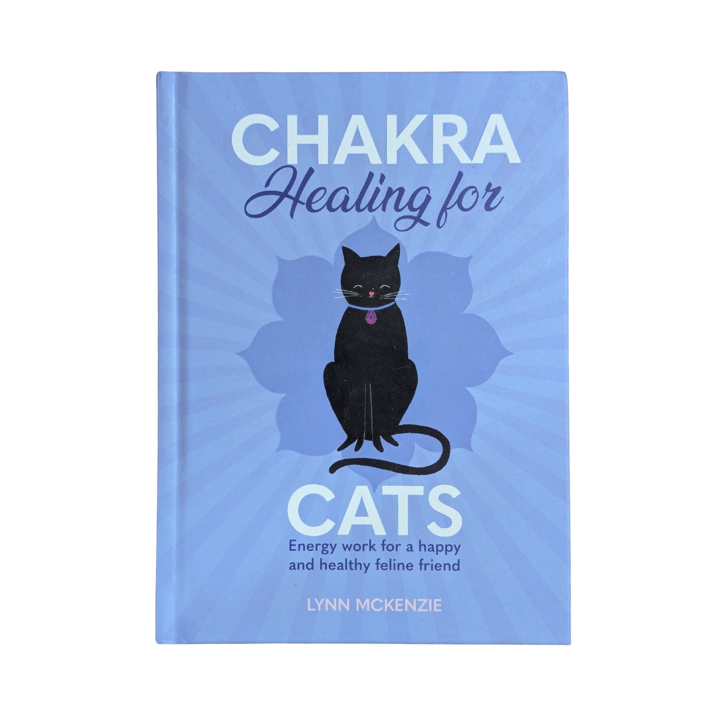 Chakra Healing for Cats: Energy work for a happy and healthy feline friends
