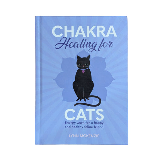 Chakra Healing for Cats: Energy work for a happy and healthy feline friends