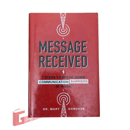Message Received: 7 Steps to Break Down Communication Barriers at Work