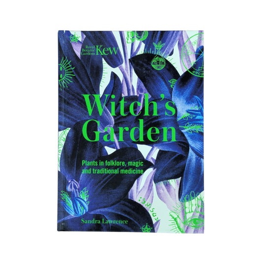 Witch's Garden: Plants in Folklore, Magic and Traditional Medicine