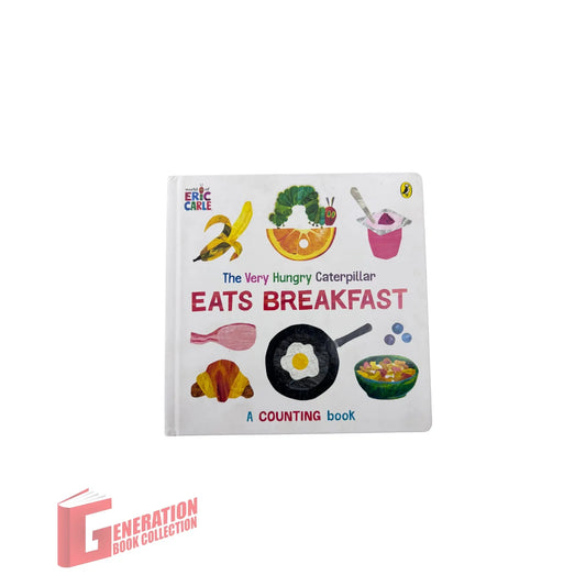 The Very Hungry Caterpillar Eats Breakfast A Counting Book
