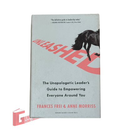 Unleashed: The Unapologetic Leader's Guide to Empowering Everyone Around You