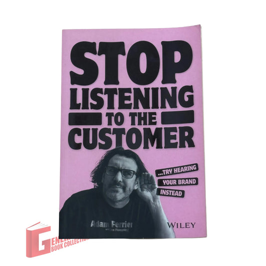 Stop Listening to the Customer: Try Hearing Your Brand Instead