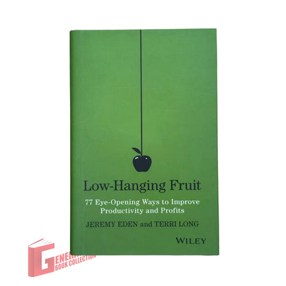 Low-Hanging Fruit: 77 Eye-Opening Ways to Improve Productivity and Profits