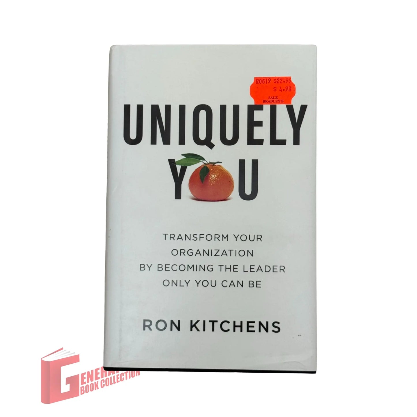 Uniquely You: Transform Your Organization by Becoming the Leader Only You Can Be