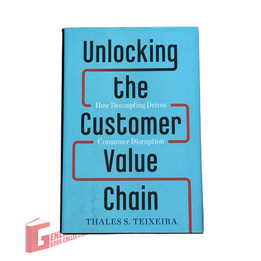 Unlocking the Customer Value Chain: How Decoupling Drives Consumer Disruption