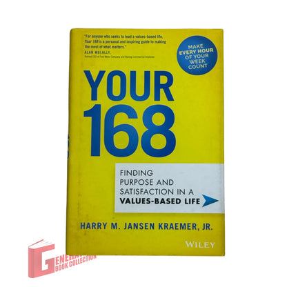 Your 168: Finding Purpose and Satisfaction in a Values-Based Life
