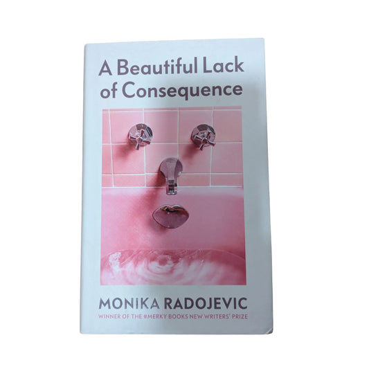Front cover of A Beautiful Lack of Consequence by Monika Radojevic, a feminist short story collection exploring womanhood, identity, freedom and social pressures