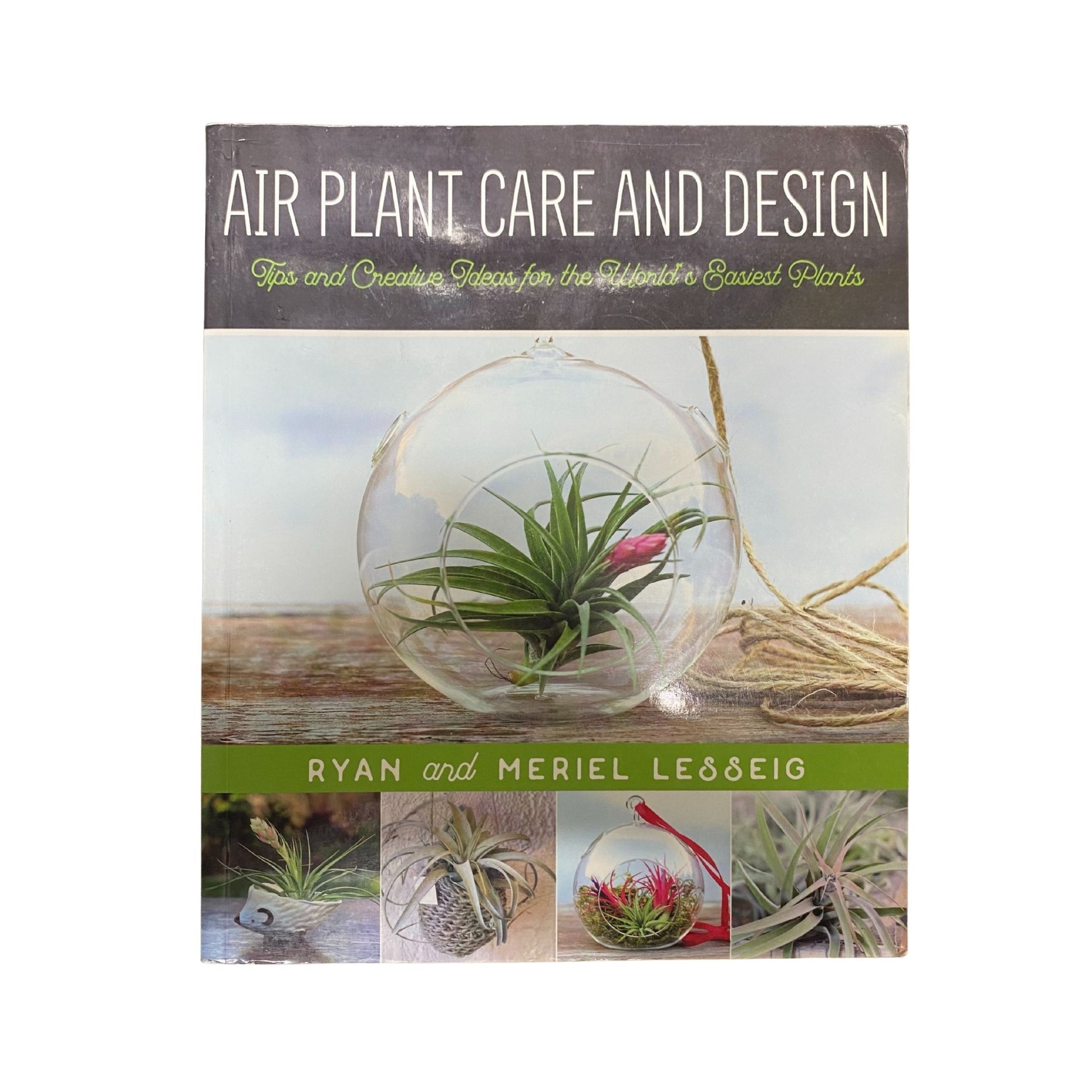 The front cover of Air Plant Care and Design: Tips and Creative Ideas for the World's Easiest Plants by Ryan and Meriel Lesseig, available as an original imported copy at Generation Books Collection Pakistan.