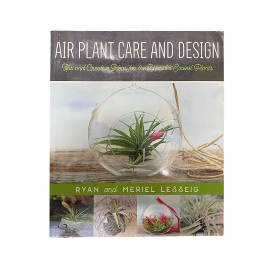 The front cover of Air Plant Care and Design: Tips and Creative Ideas for the World's Easiest Plants by Ryan and Meriel Lesseig, available as an original imported copy at Generation Books Collection Pakistan.