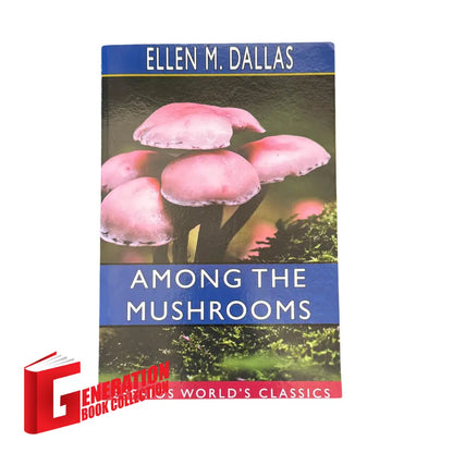 The front cover of Among the Mushrooms by Ellen M. Dallas, available as an original imported copy at Generation Books Collection Pakistan.