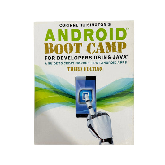 Android Boot Camp for Developers Using Java: A Guide to Creating Your First Android Apps