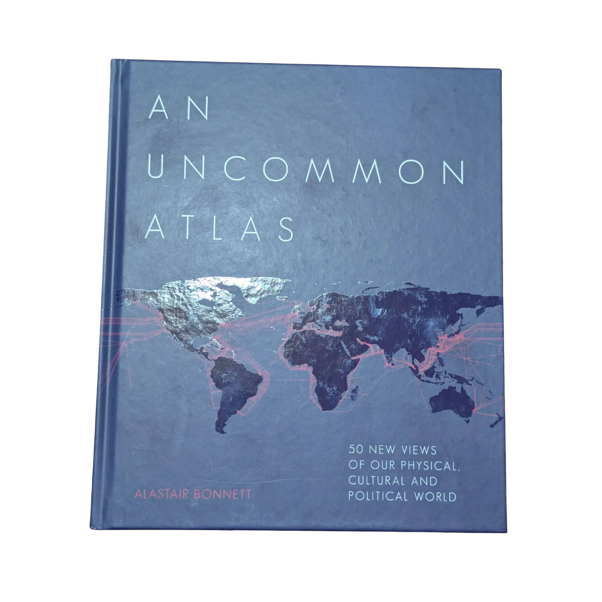 An uncommon atlas: 50 new views of our physical, cultural and political world