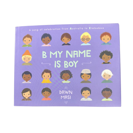 B My Name Is Boy: A Song of Celebration from Australia to Zimbabwe