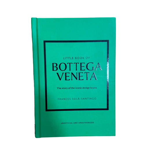 Little Book of Bottega Veneta: The story of the iconic fashion house