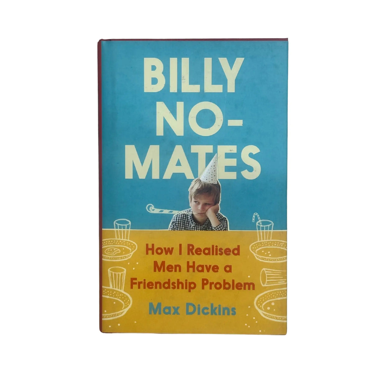 Friendship Man Problem Billy No-Mates How I Realised Men Have a Friendship Problem