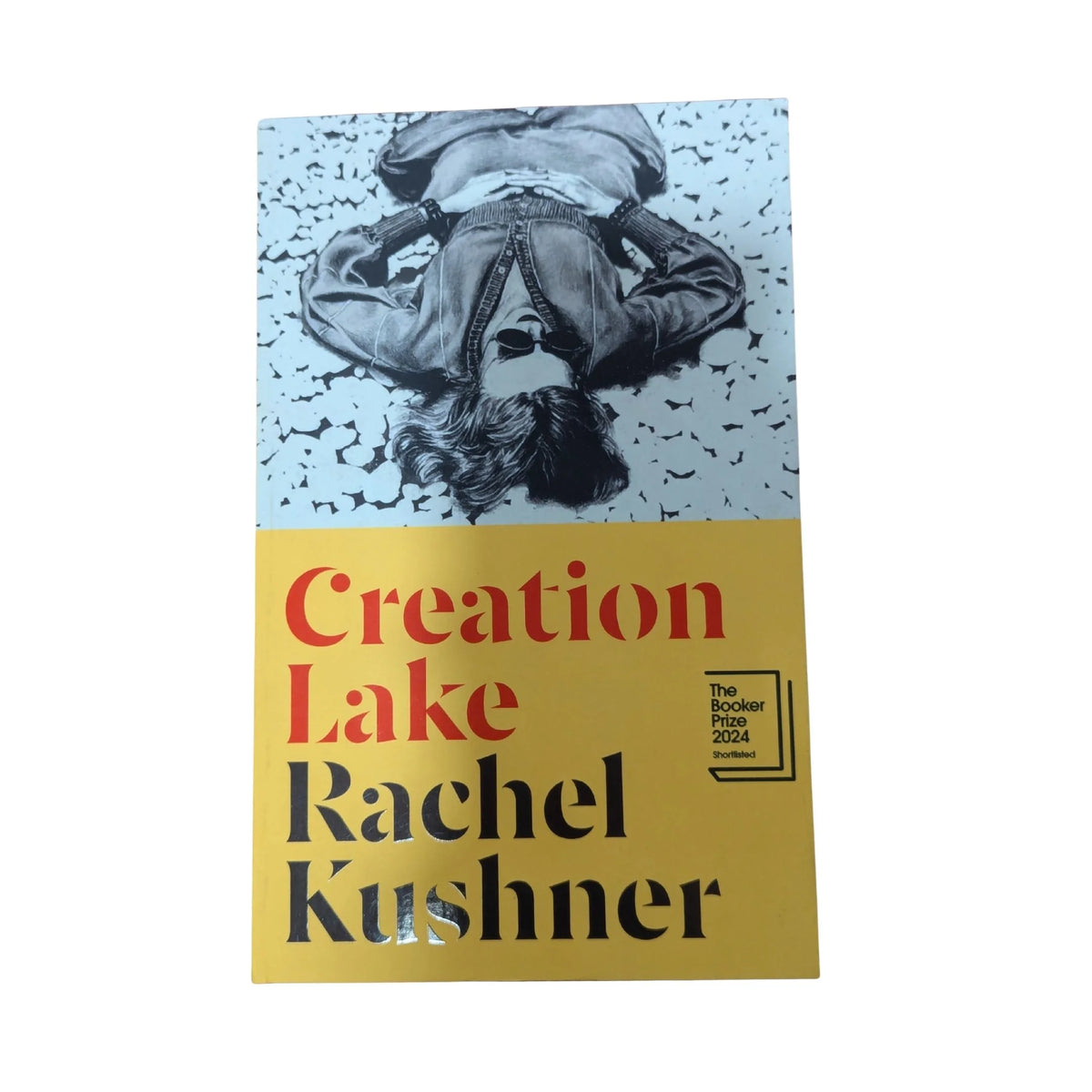 Front cover of Creation Lake by Rachel Kushner, a Booker Prize-shortlisted literary thriller.