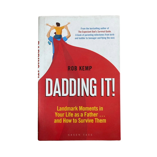 Dadding It! Landmark Moments in Your Life as a Father... and How to Survive Them