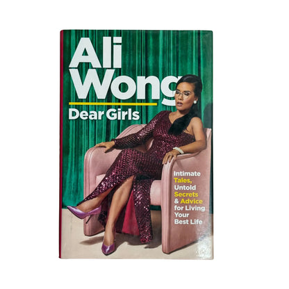 Dear Girls: Intimate Tales, Untold Secrets & Advice for Living Your Best Life