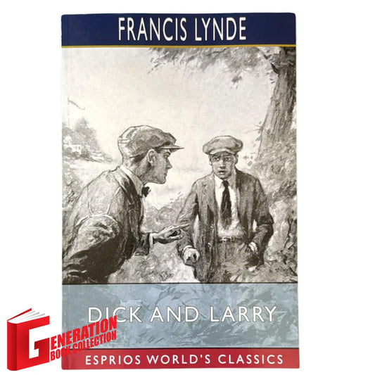 Official front cover of Dick and Larry by Francis Lynde, a genuine imported classic adventure novel.