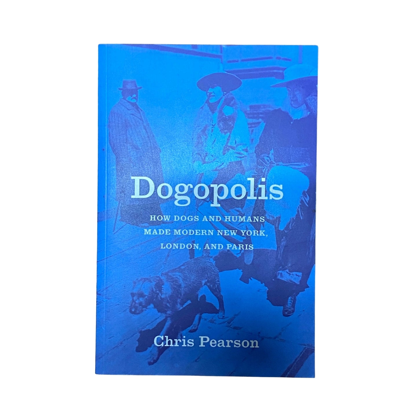Dogopolis: How Dogs and Humans Made Modern New York, London, and Paris original history book cover