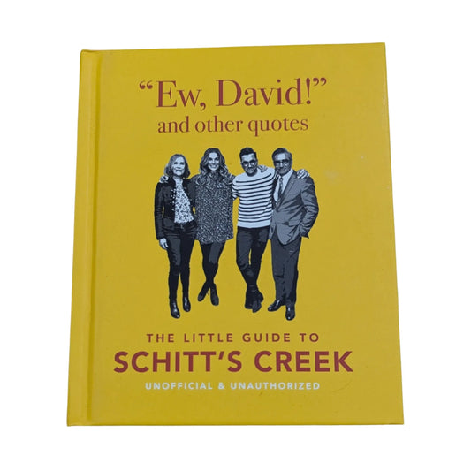 Ew, David, And Other Quotes: The Little Guide to Schitt's Creek, Unofficial & Unauthorised (The Little Book ofâ€¦)