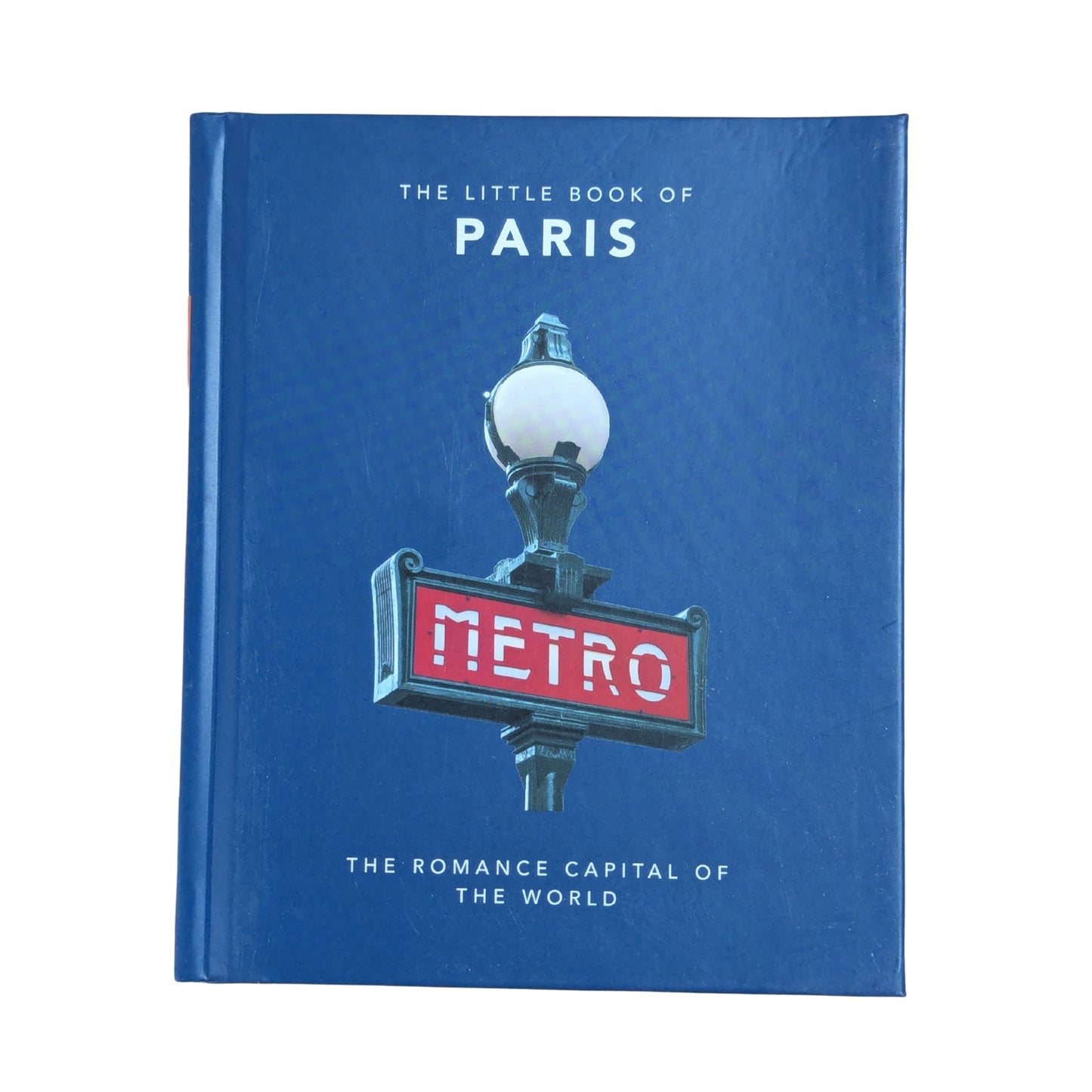 The Little Book of Paris: The Romance Capital of the World