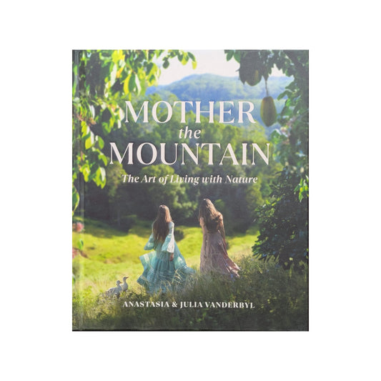 Mother the Mountain: The Art of Living with Nature