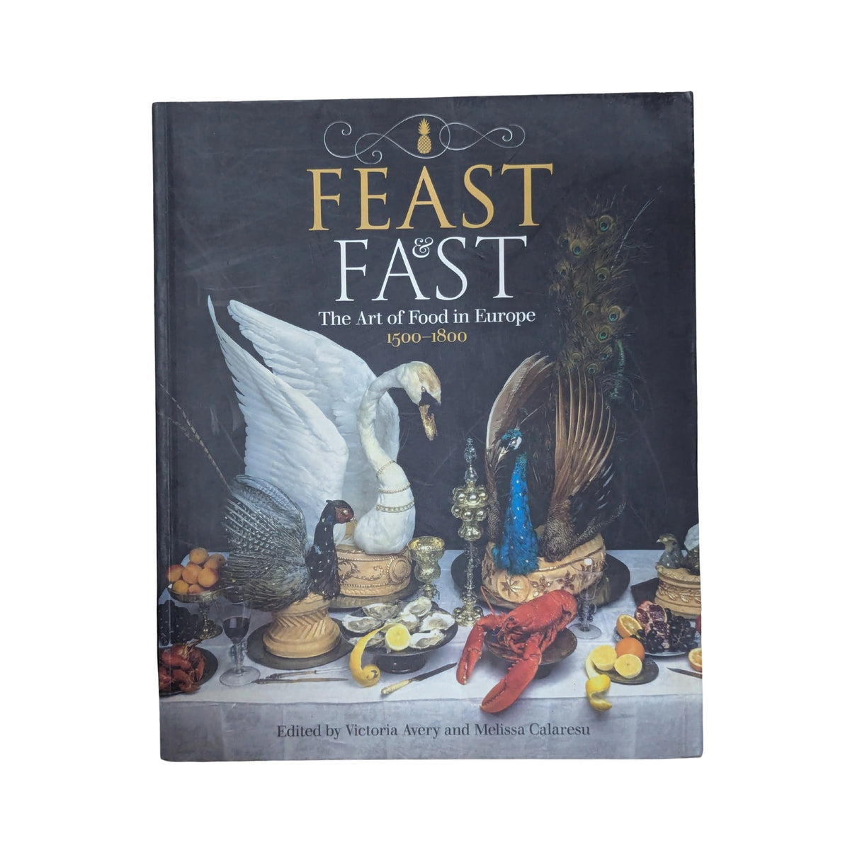 Feast & Fast The Art of Food in Europe, 1500-1800